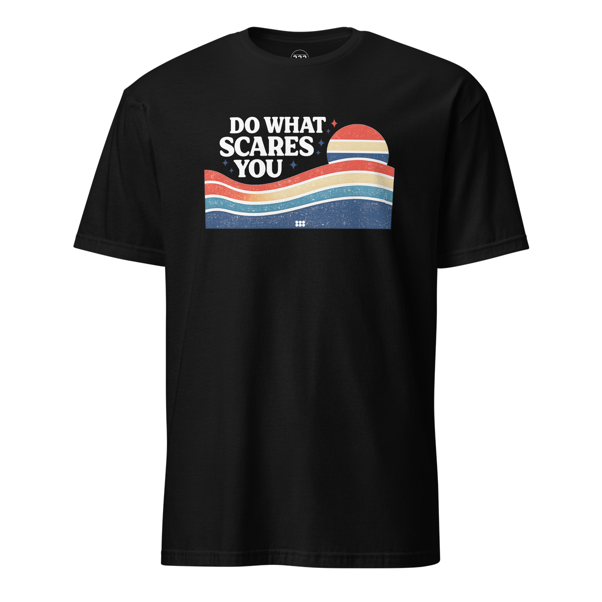 Do What Scares You T-Shirt Black | 222 Threads