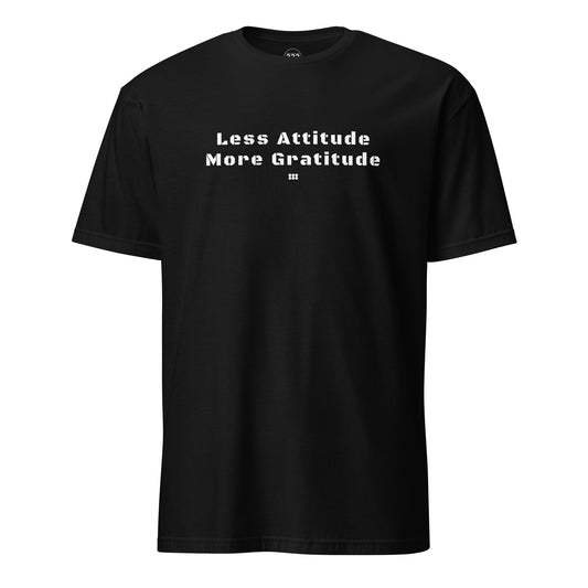 Less Attitude More Gratitude T-Shirt Black | 222 Threads