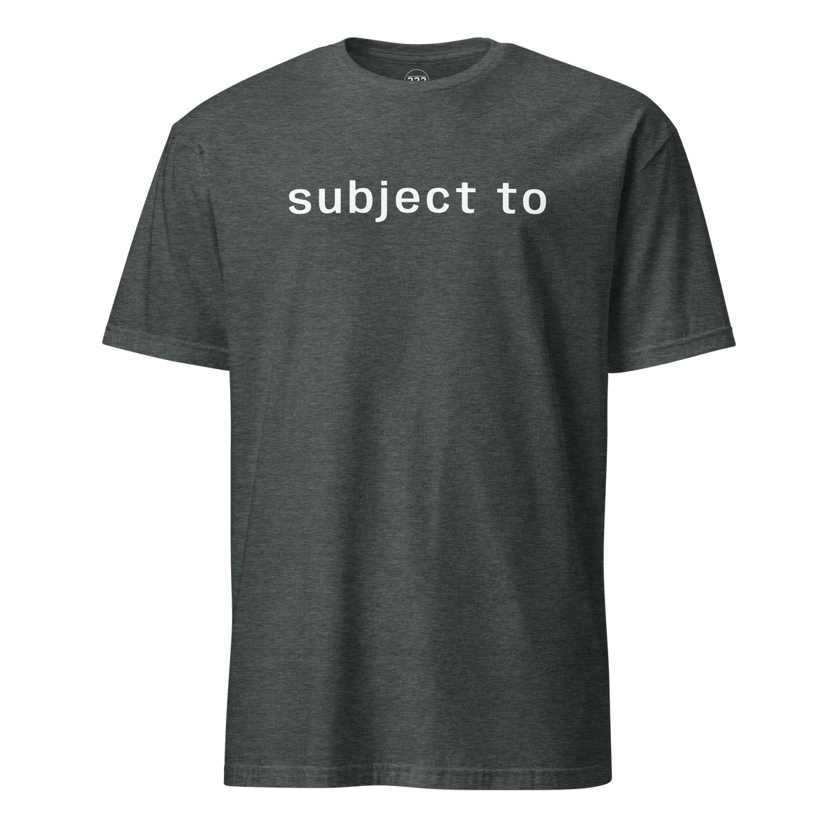 'subject to' T-Shirt Dark Heather | 222 Threads