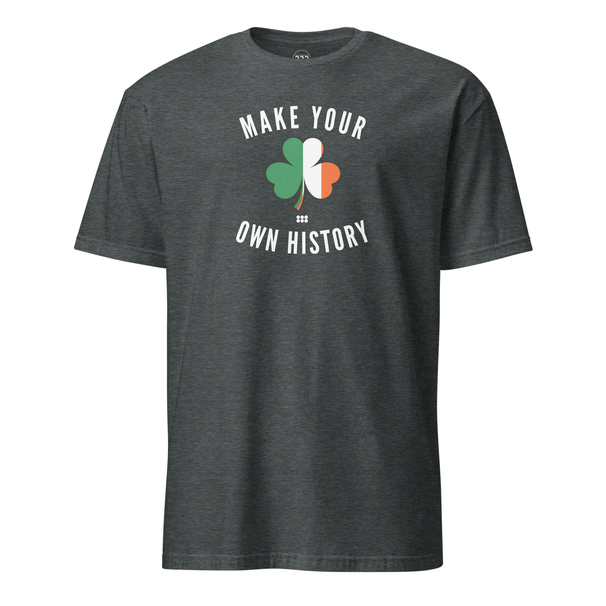 'Make Your Own History' T-Shirt Dark Heather | 222 Threads