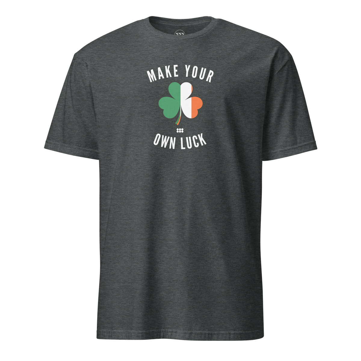 Make Your Own Luck T-Shirt Dark Heather | 222 Threads