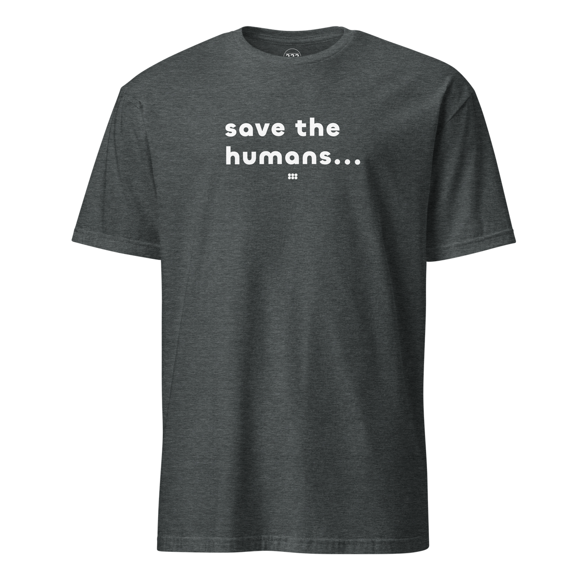 Save The Humans AI T-Shirt Dark Heather | 222 Threads