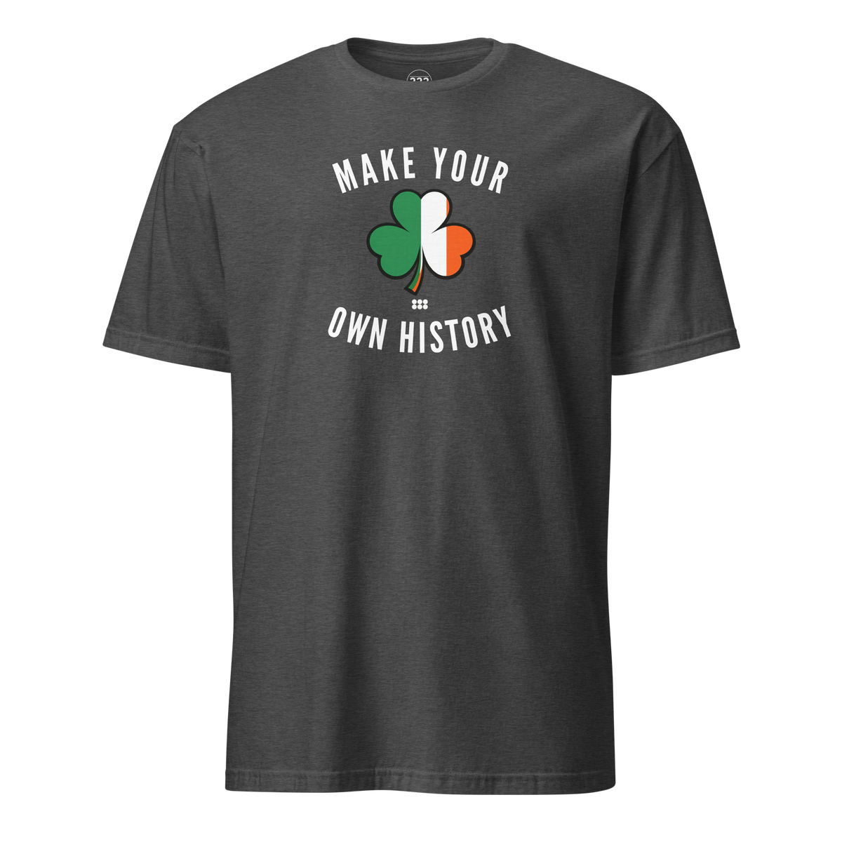 'Make Your Own History' T-Shirt Dark Heather Grey | 222 Threads