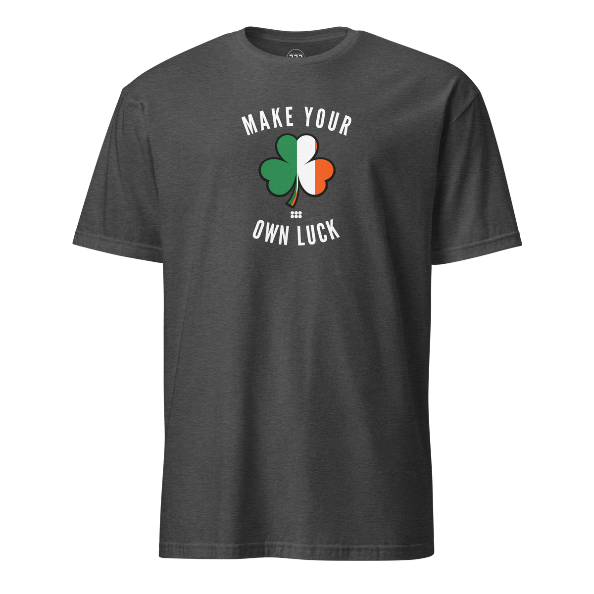 Make Your Own Luck T-Shirt Dark Heather Grey | 222 Threads
