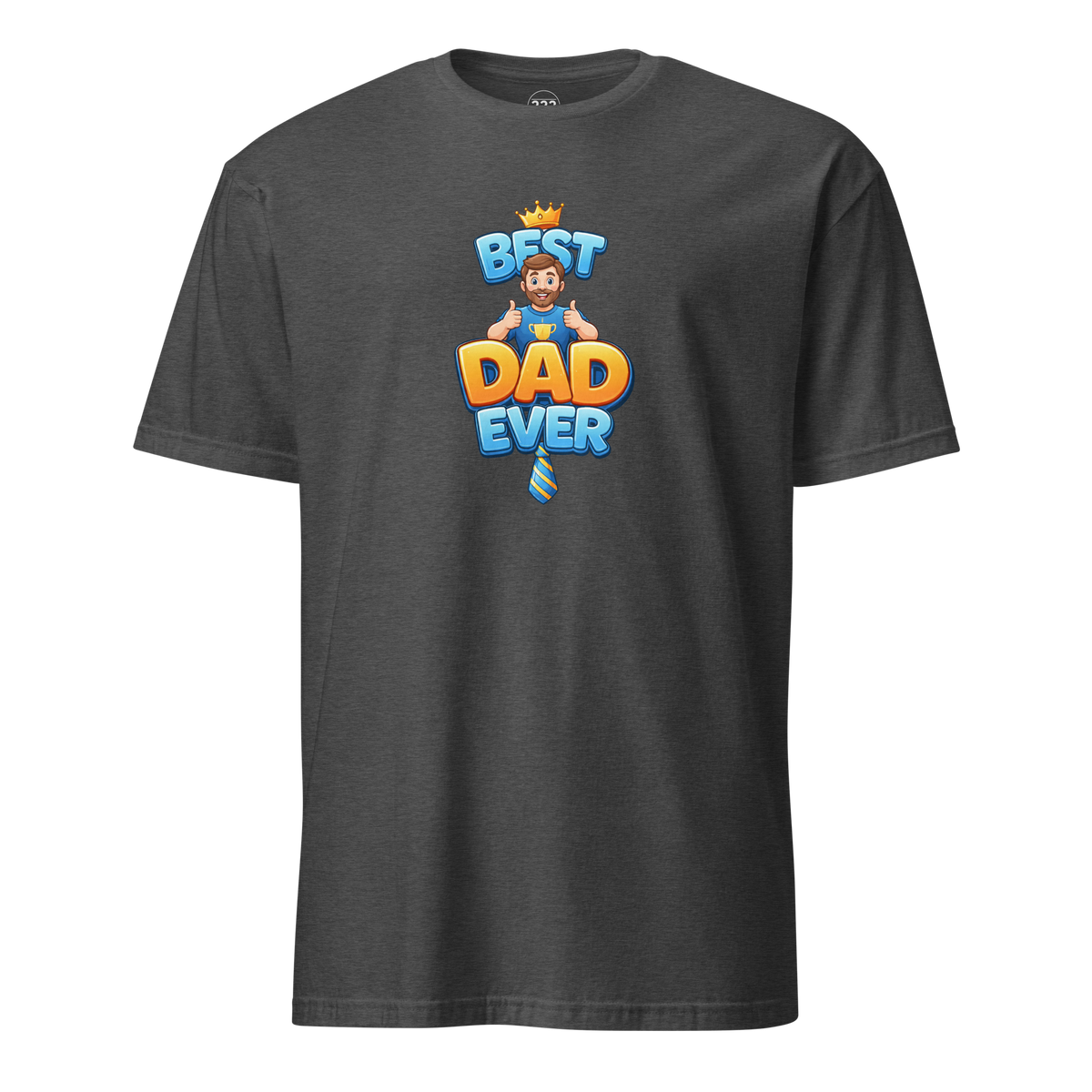 Best Dad Ever T-Shirt Dark Heather Grey | 222 Threads