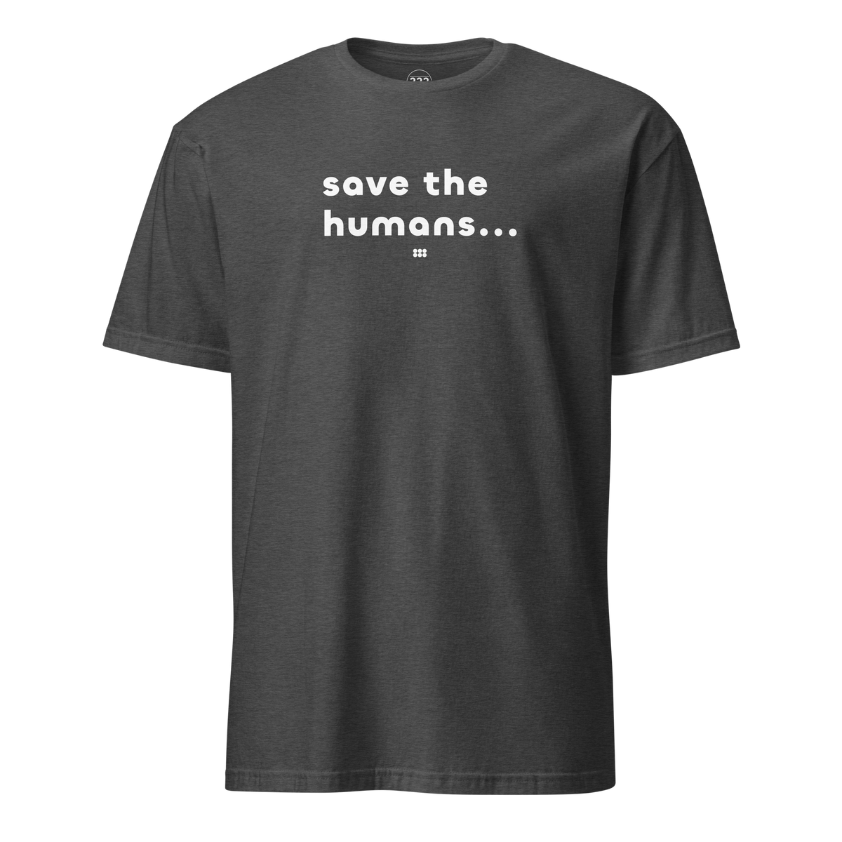 Save The Humans AI T-Shirt Dark Heather Grey | 222 Threads