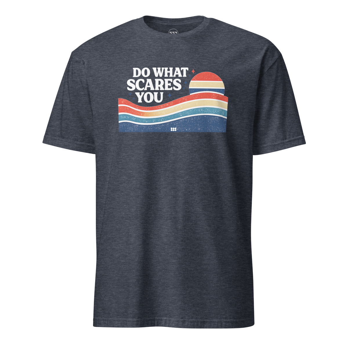 Do What Scares You T-Shirt Heather Navy | 222 Threads