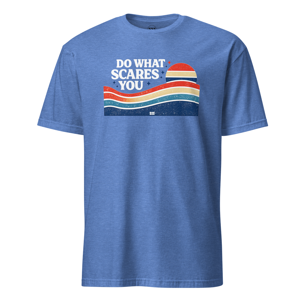 Do What Scares You T-Shirt Heather Royal | 222 Threads