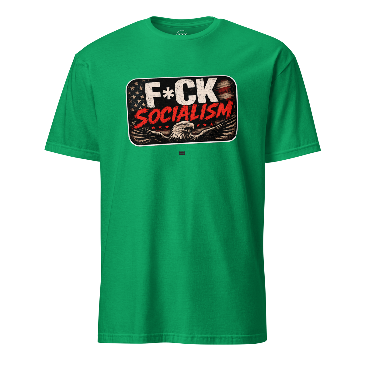 F*CK Socialism Bold Political Statement T-Shirt Irish Green | 222 Threads