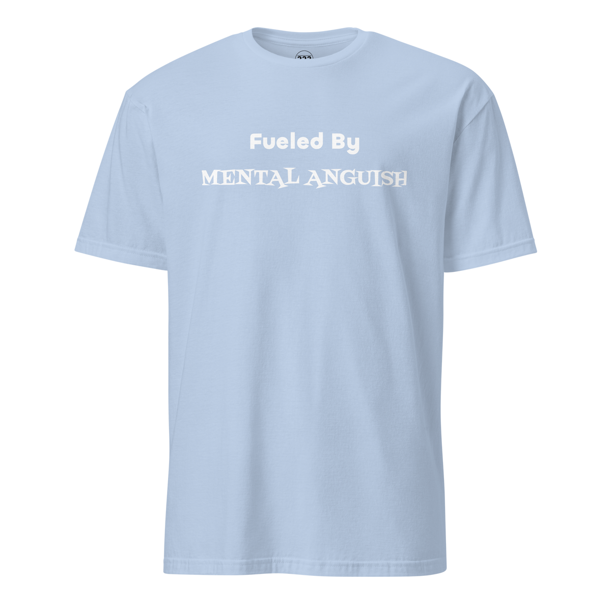 Fueled By MENTAL ANGUISH T-Shirt Light Blue | 222 Threads