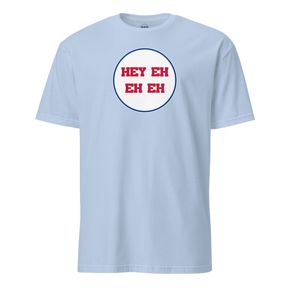 Hey Ey Ey Ey T-Shirt Light Blue | 222 Threads