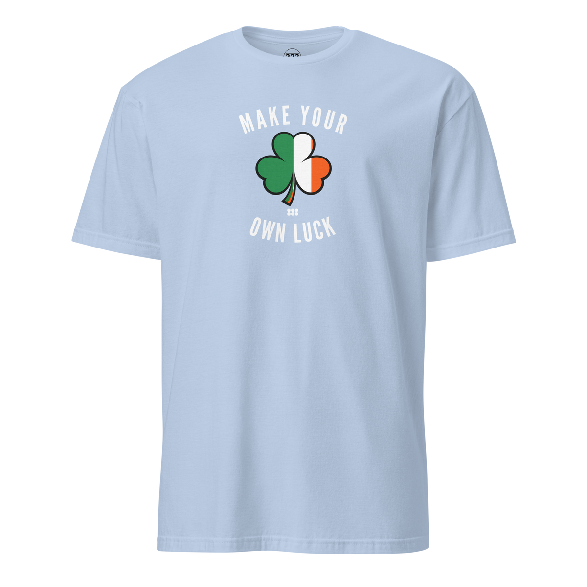 Make Your Own Luck T-Shirt Light Blue | 222 Threads