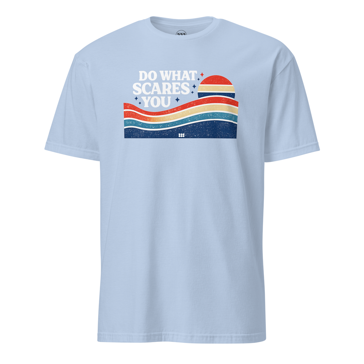 Do What Scares You T-Shirt Light Blue | 222 Threads