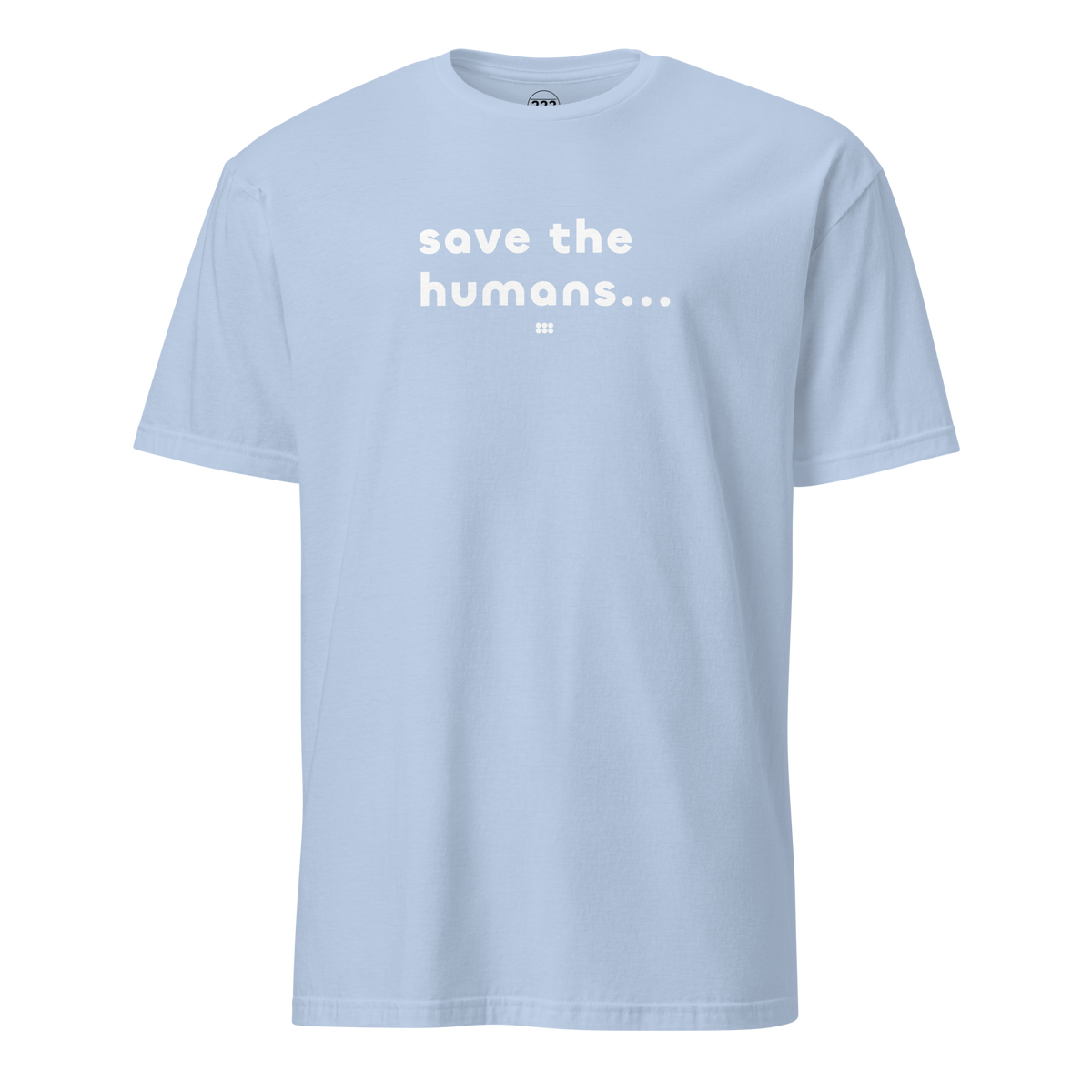 Save The Humans AI T-Shirt Light Blue | 222 Threads