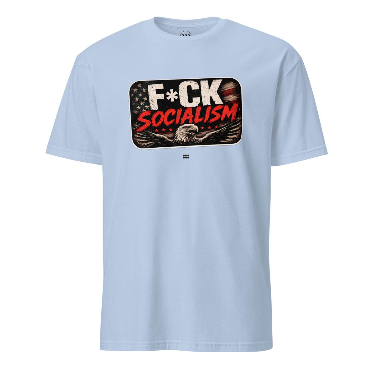 F*CK Socialism Bold Political Statement T-Shirt Light Blue | 222 Threads