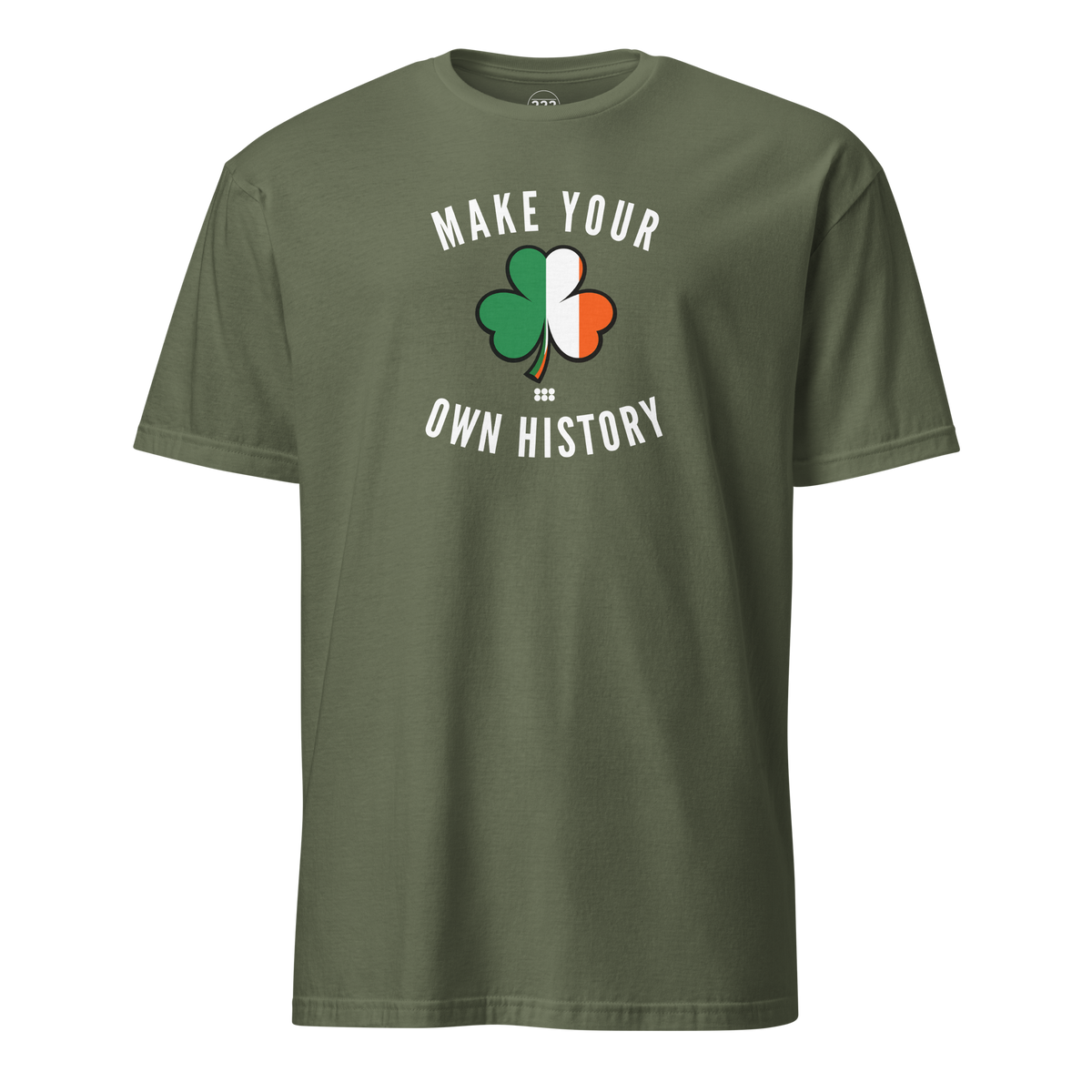 'Make Your Own History' T-Shirt Military Green | 222 Threads