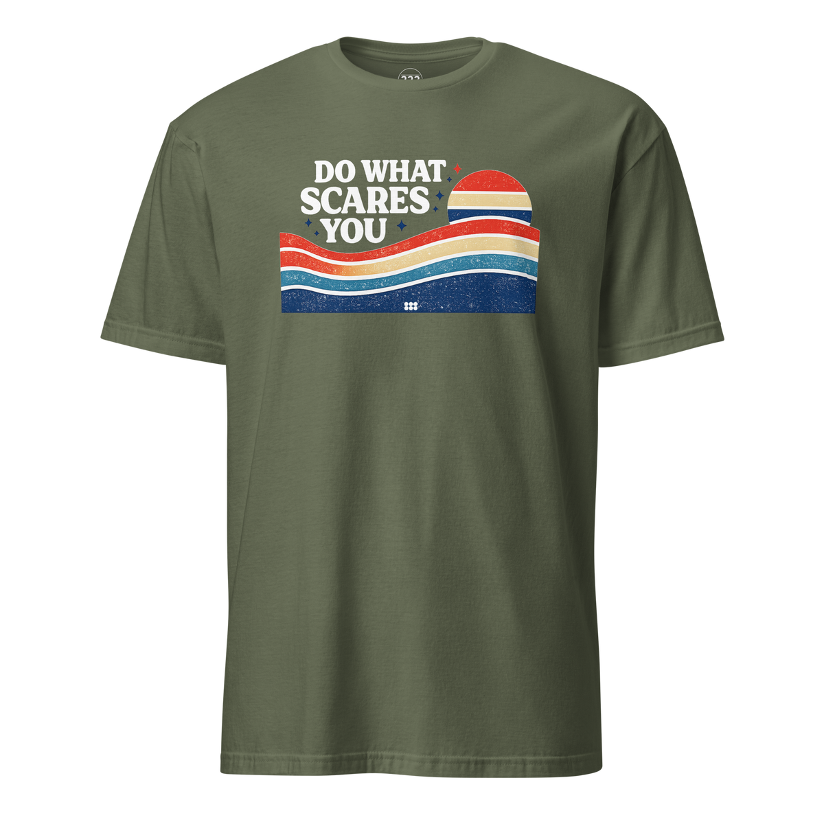 Do What Scares You T-Shirt Military Green | 222 Threads