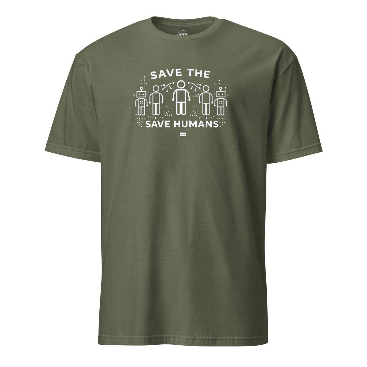 Save The Humans AI T-Shirt Military Green | 222 Threads