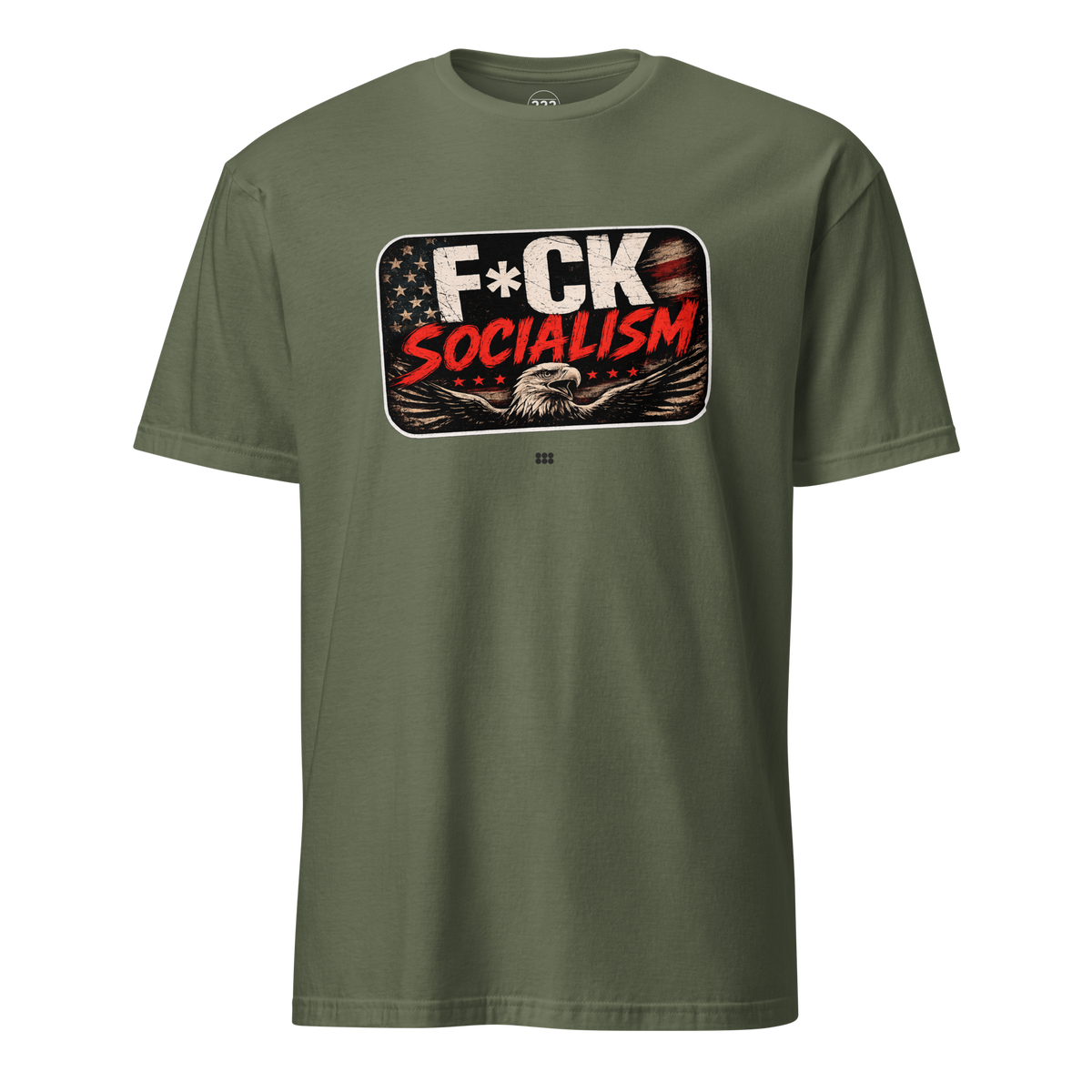 F*CK Socialism Bold Political Statement T-Shirt Military Green | 222 Threads