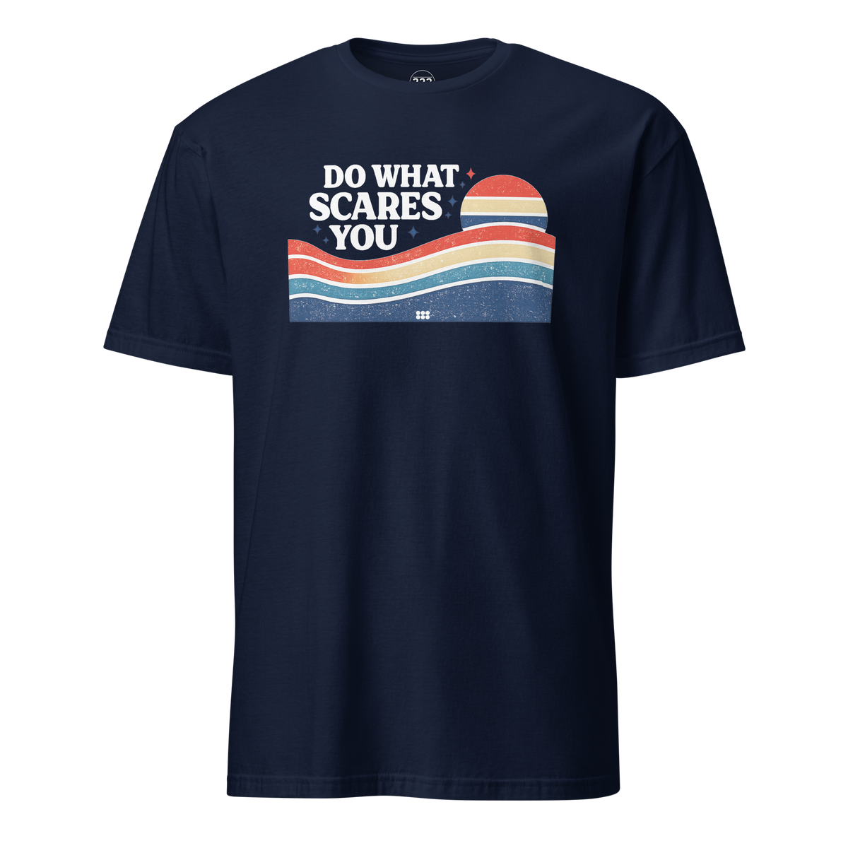 Do What Scares You T-Shirt Navy | 222 Threads