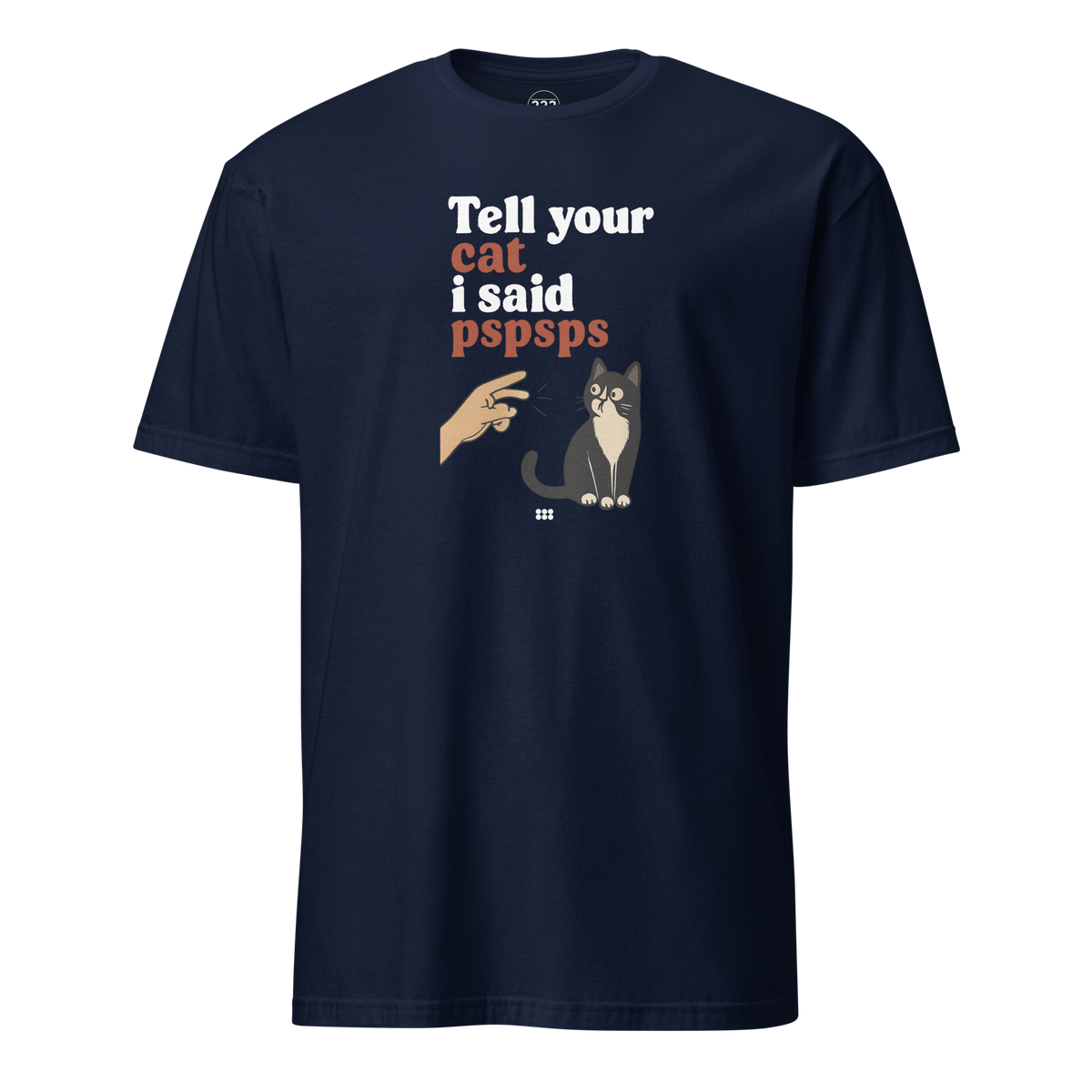 Tell Your Cat I Said PSPSPS T-Shirt Navy | 222 Threads
