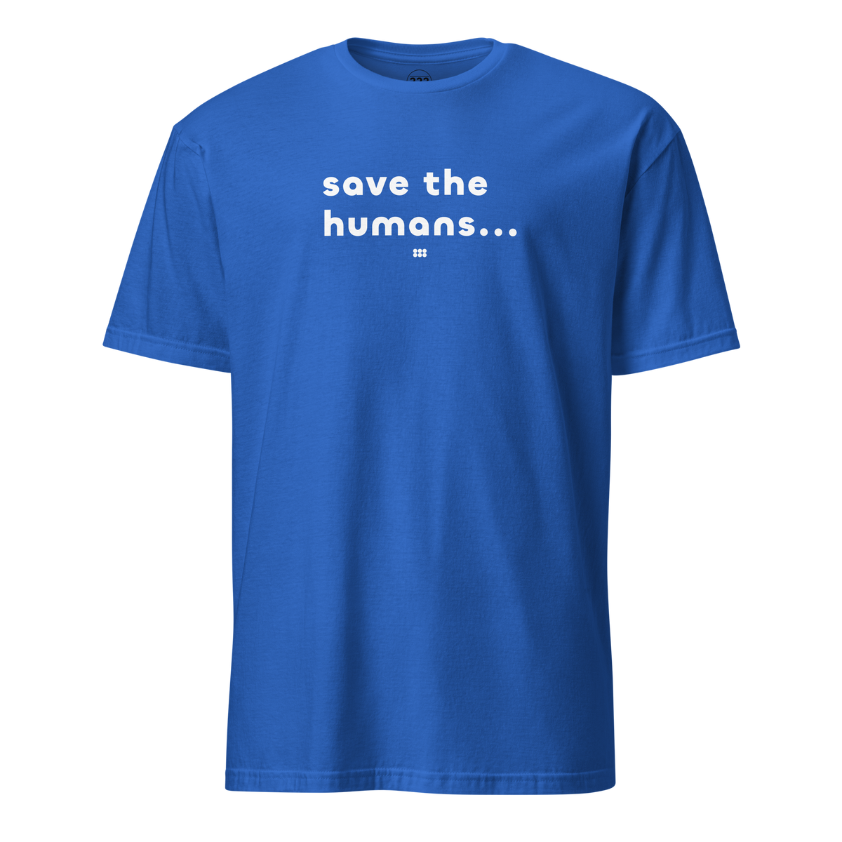 Save The Humans AI T-Shirt Royal | 222 Threads