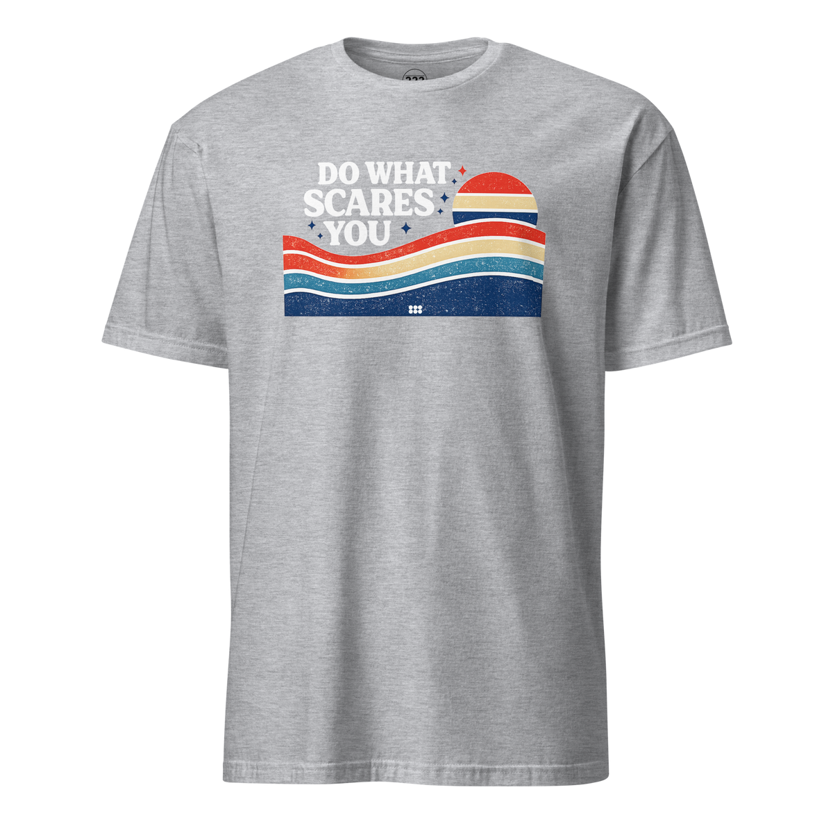 Do What Scares You T-Shirt Sport Grey | 222 Threads