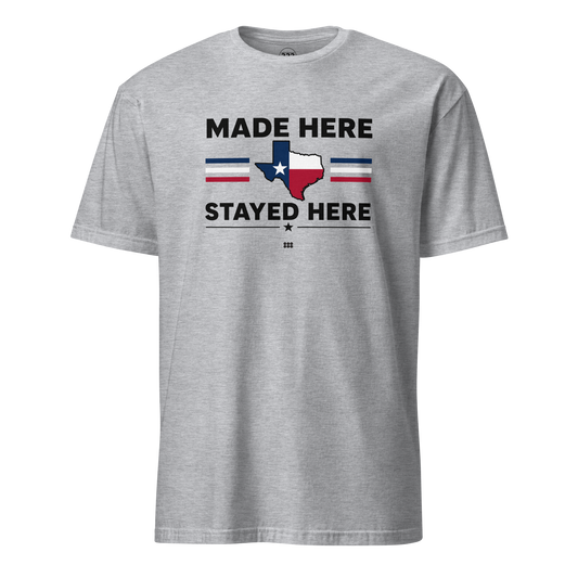 Made Here Stayed Here Texas T-Shirt Sport Grey | 222 Threads