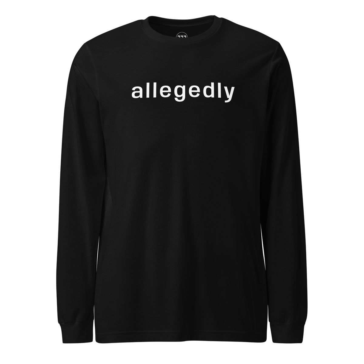 'allegedly' Long Sleeve T-Shirt Black | 222 Threads