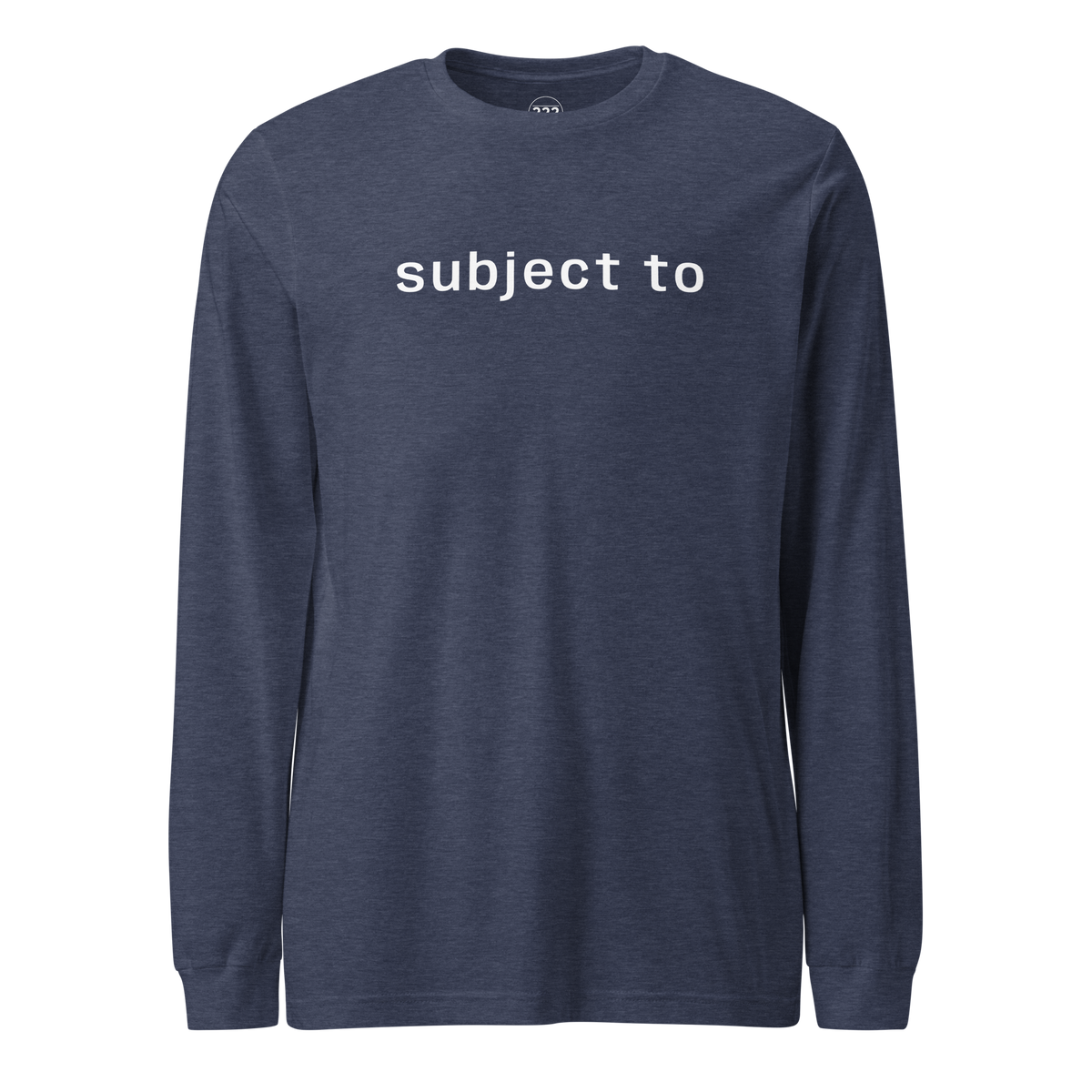 'subject to' Long Sleeve Tee Heather Navy | 222 Threads