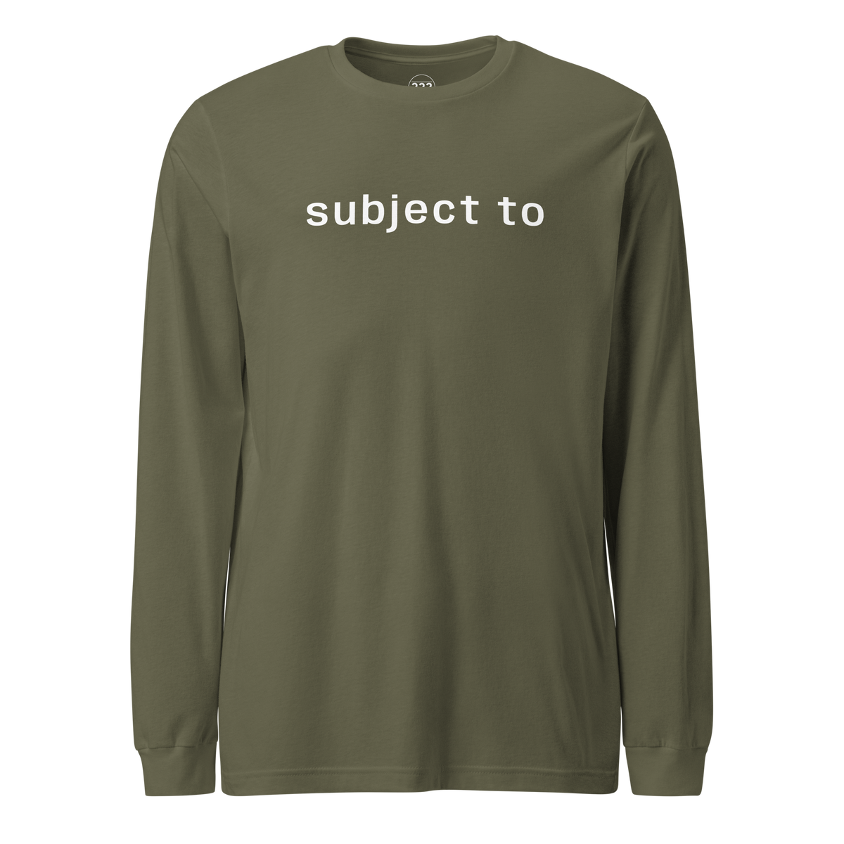'subject to' Long Sleeve Tee Military Green | 222 Threads