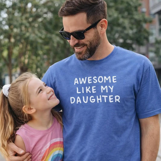 Awesome Like My Daughter T-Shirt