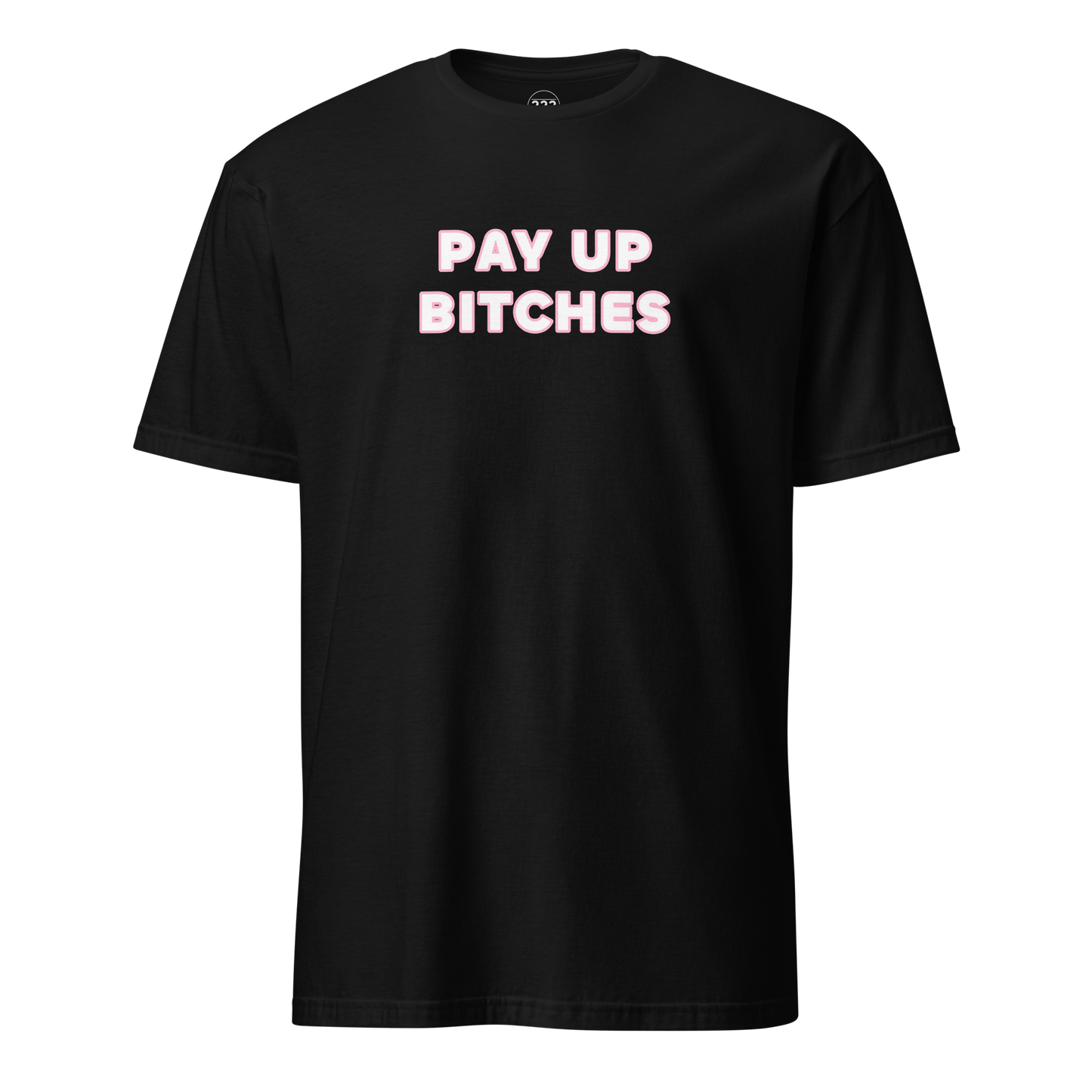 Pay Up Bitches Funny Novelty T-Shirt Black