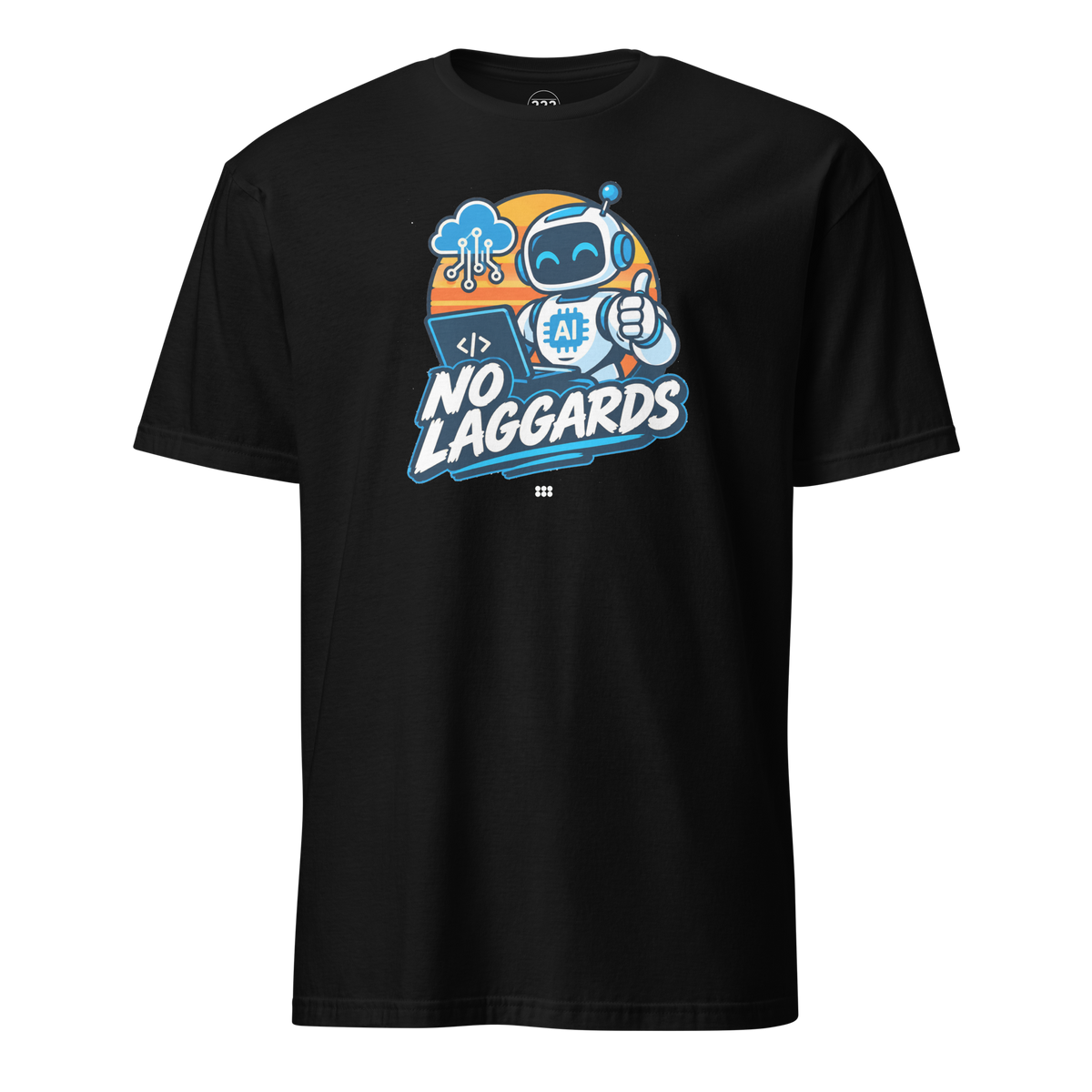 No Laggards AI T-Shirt Black | 222 Threads