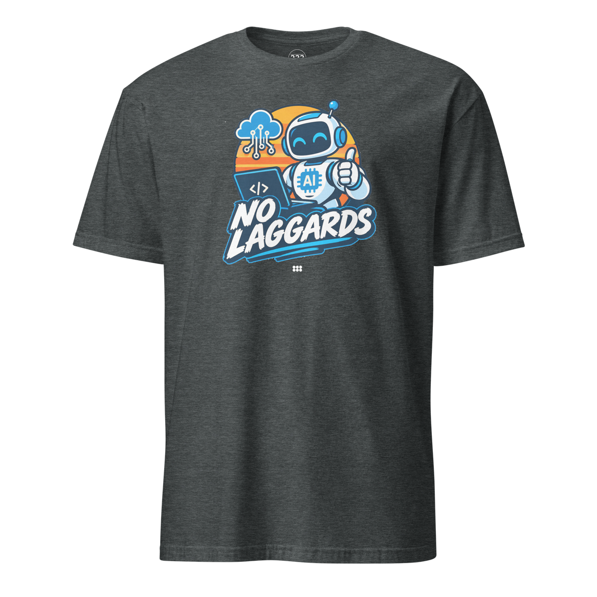 No Laggards AI T-Shirt Dark Heather | 222 Threads