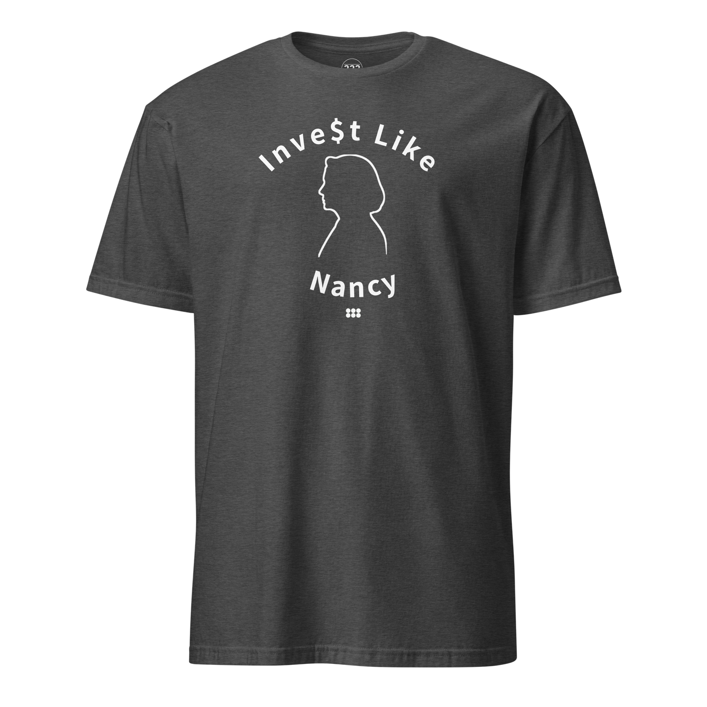 Invest Like Nancy Super Soft T-Shirt - 222 Threads