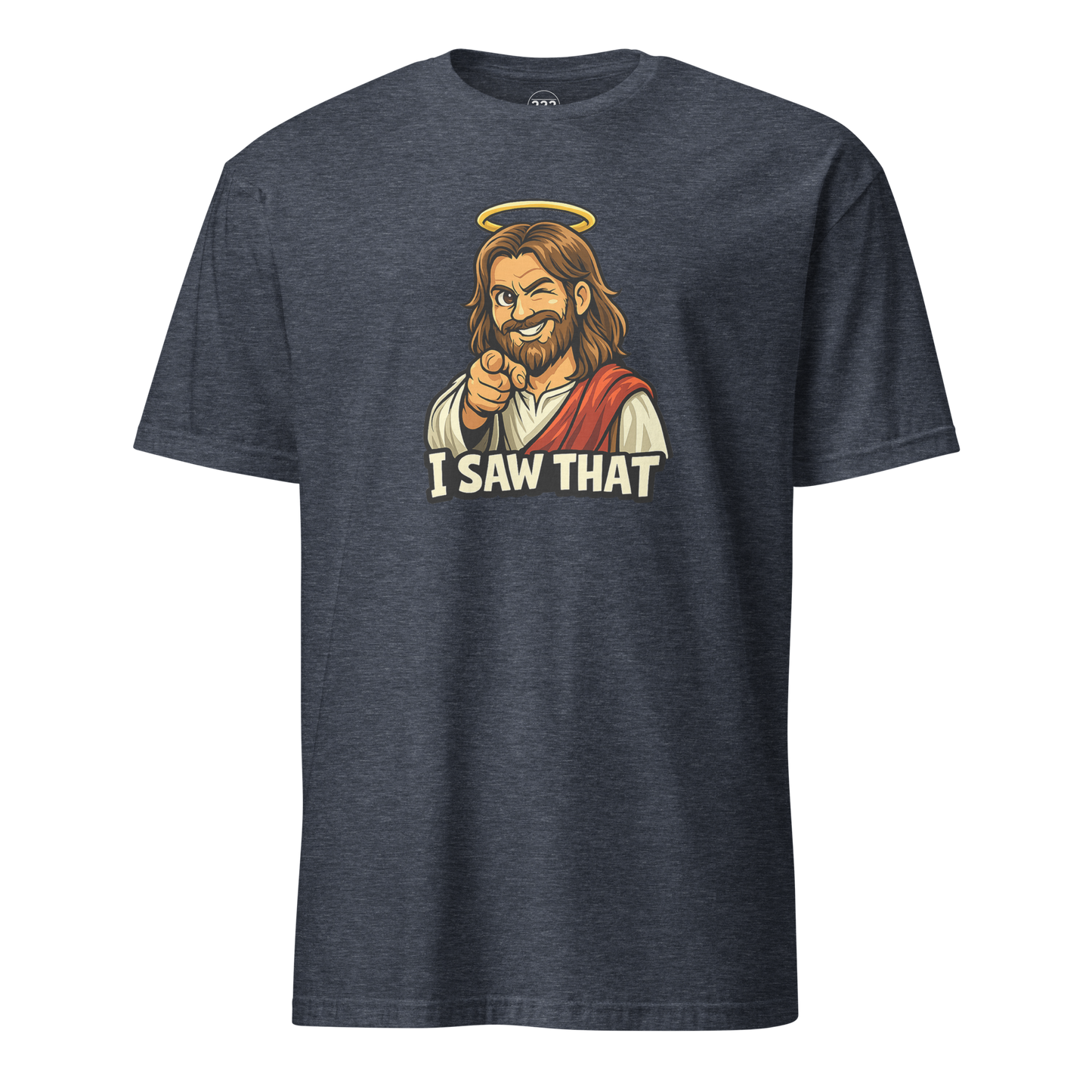 Jesus 'I Saw That' Super Soft T-Shirt - 222 Threads