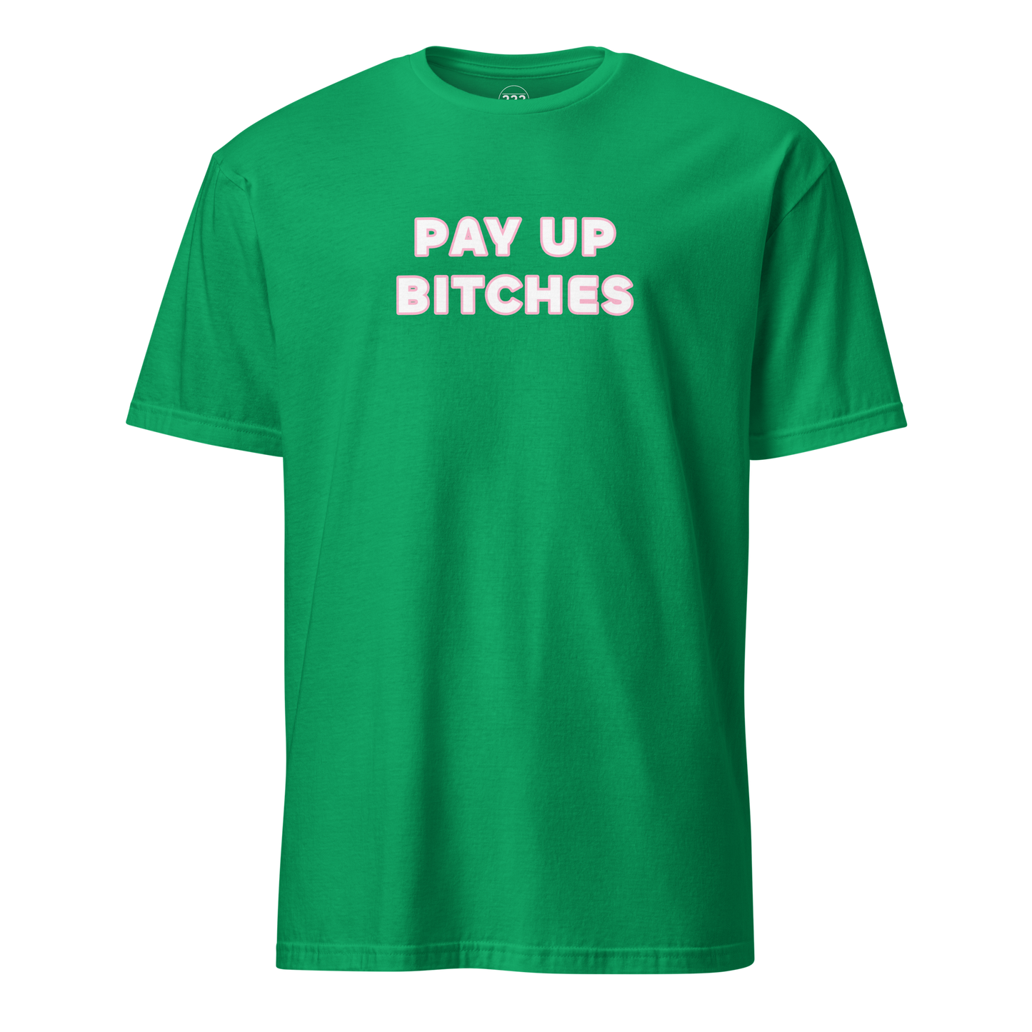 Pay Up Bitches Funny Novelty T-Shirt Irish Green
