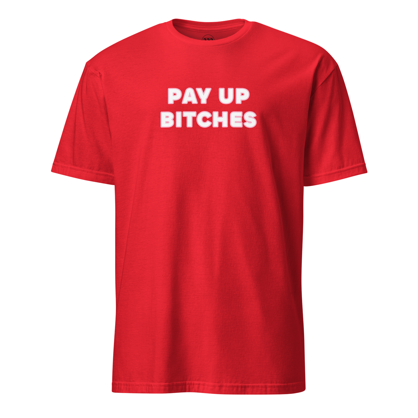 Pay Up Bitches Funny Novelty T-Shirt Red