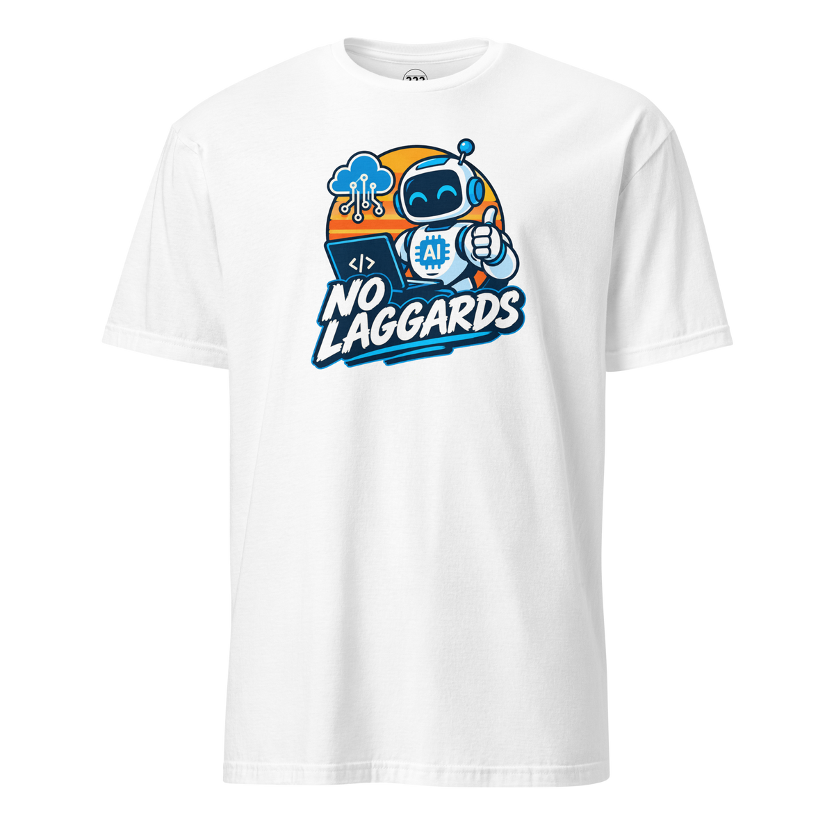 No Laggards AI T-Shirt White | 222 Threads